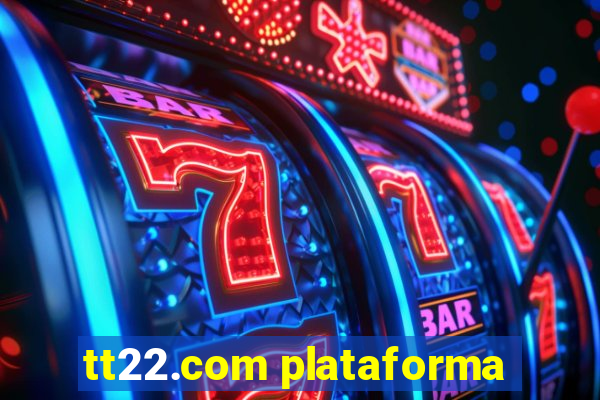 tt22.com plataforma